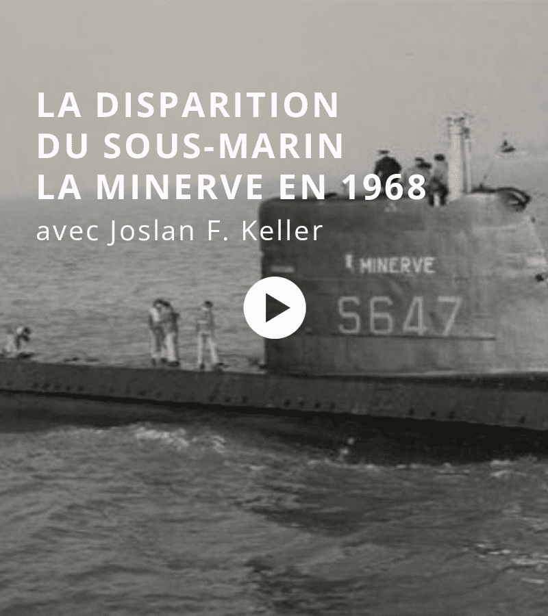 « La disparition du sous-marin la Minerve en 1968 » avec Joslan F. Keller :
