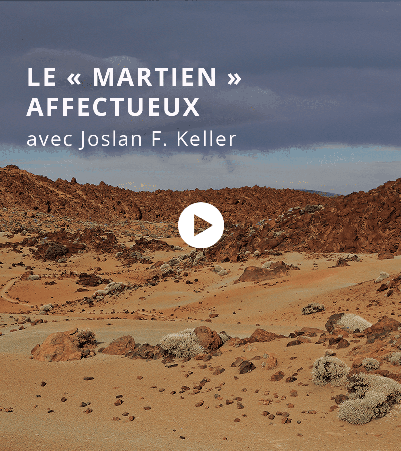 « Le “martien” affectueux » avec Joslan F. Keller