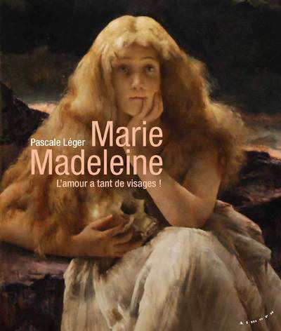 Marie Madeleine L amour a tant de visages