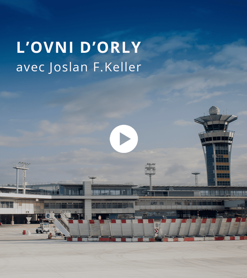 « L’ovni d’Orly » avec Joslan F. Keller