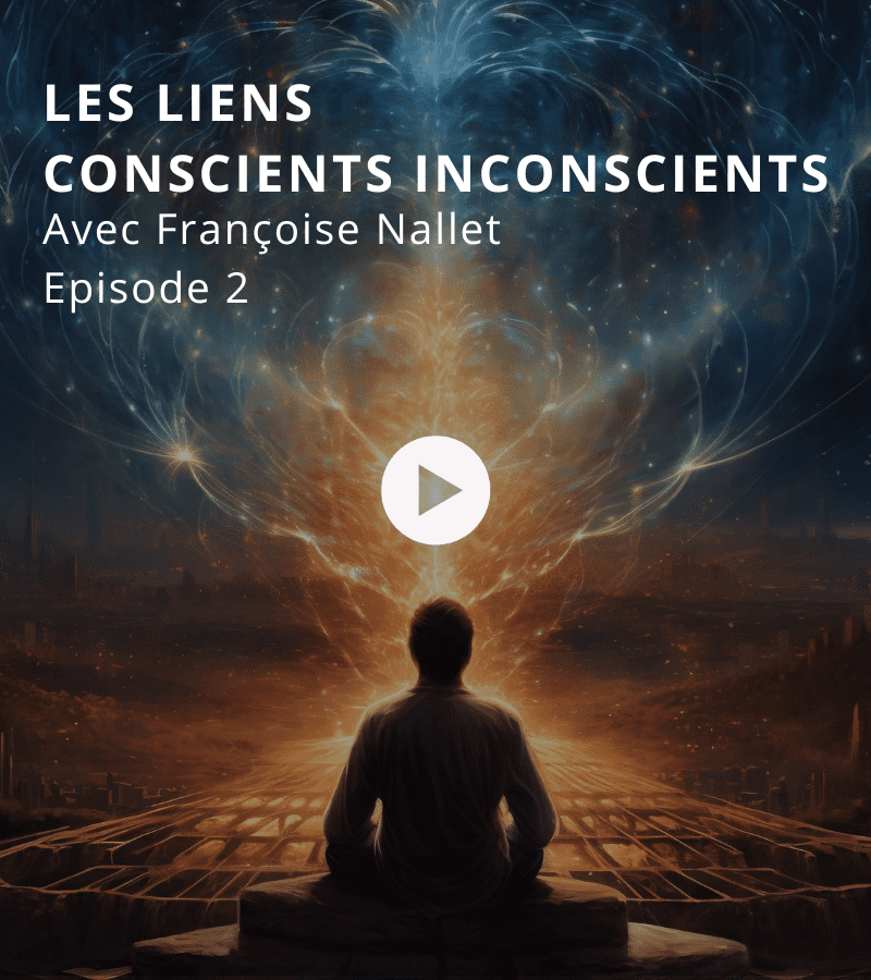 Episode 2 : Les liens conscients inconscients avec Françoise Nallet