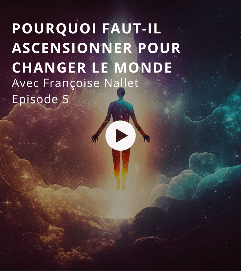 Episode 5 : Pourquoi faut-il ascensionnet pour changer le monde avec Françoise Nallet