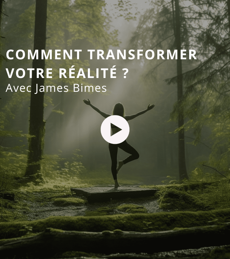 Comment transformer votre réalité ? avec James Bimes