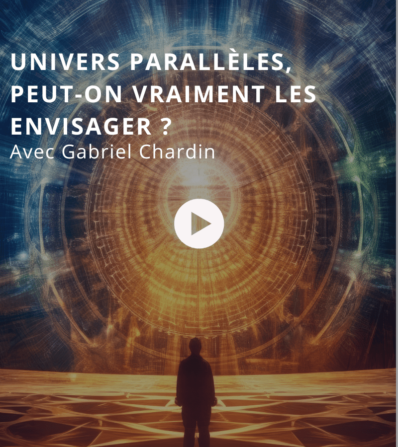 Univers parallèles, peut-on vraiment les envisager ? Avec Gabriel Chardin