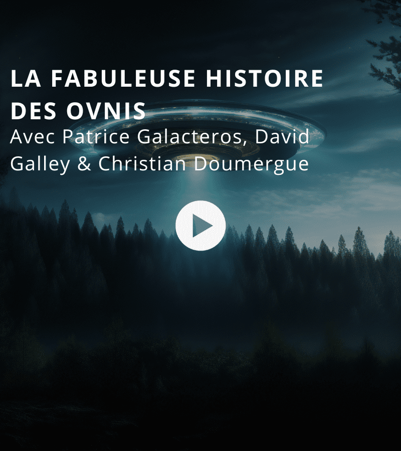 La fabuleuse histoire des OVNIS avec Patrice Galacteros, David Galley & Christian Doumergue
