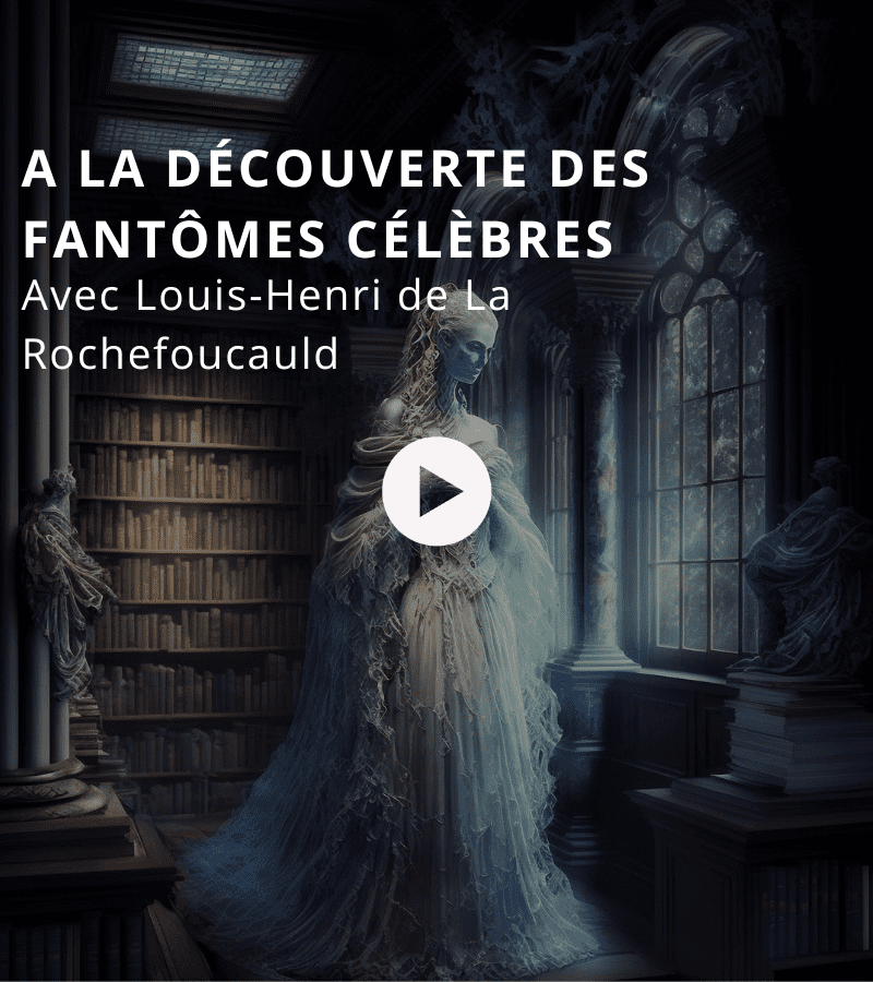 A la découverte des fantômes célèbres avec Louis-Henri de La Rochefoucauld
