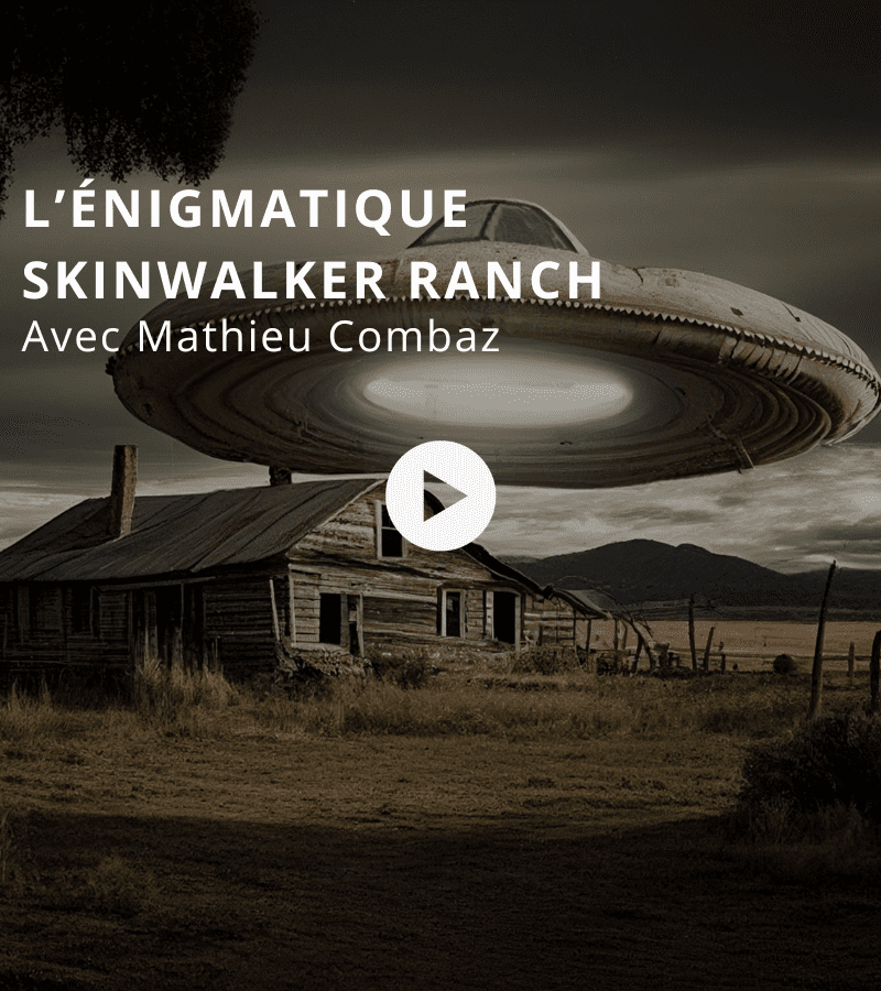 L’énigmatique Skinwalker Ranch avec Mathieu Combaz présenté par Mathias Leboeuf