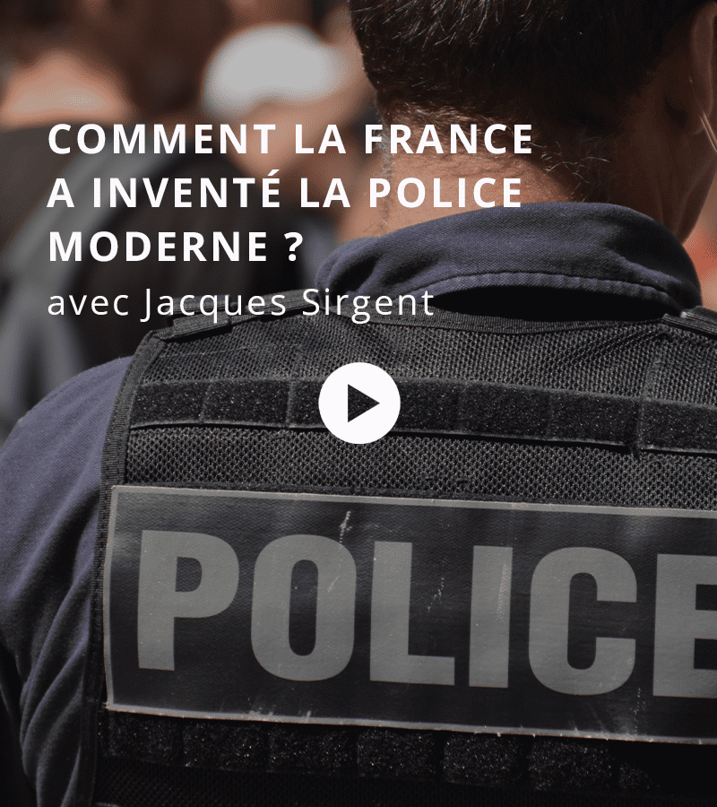 Comment la France a inventé la police moderne avec Jacques Sirgent