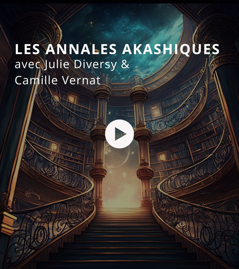 Les annales akashiques avec Camille Vernat et Julie Diversy