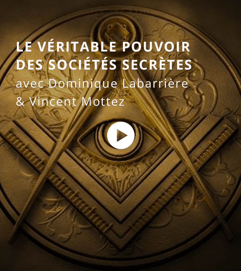 Le véritable pouvoir des sociétés secrètes avec Dominique Labarrière et Vincent Mottez