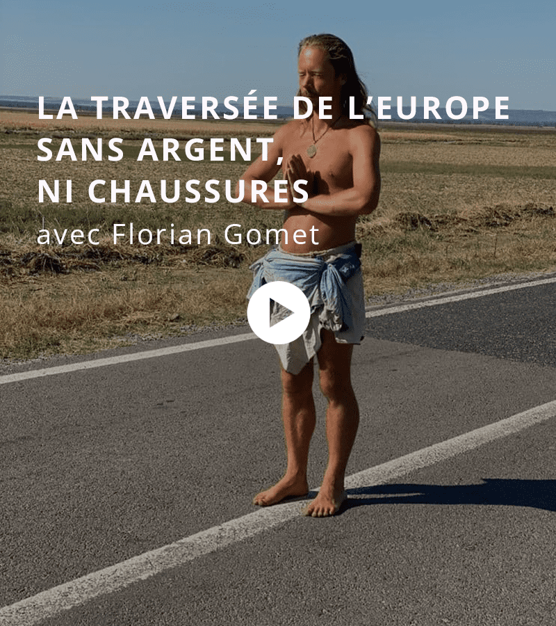 La traversée de l’Europe sans argent, ni chaussures avec Floriant Gomet