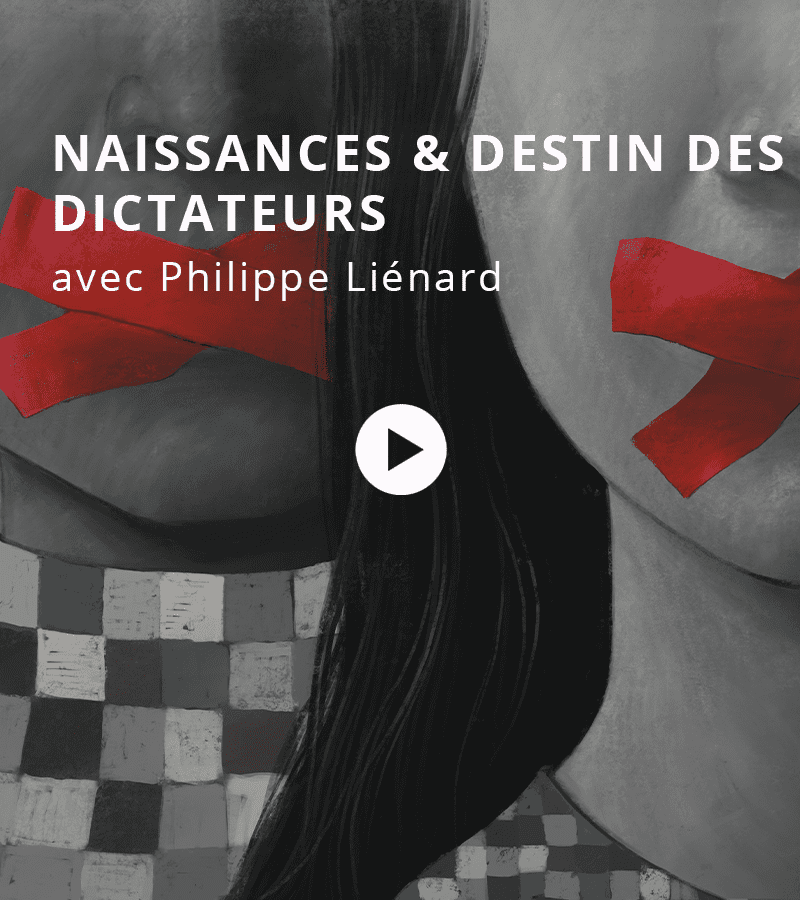Naissance & destin des dictateurs avec Philippe Liénard