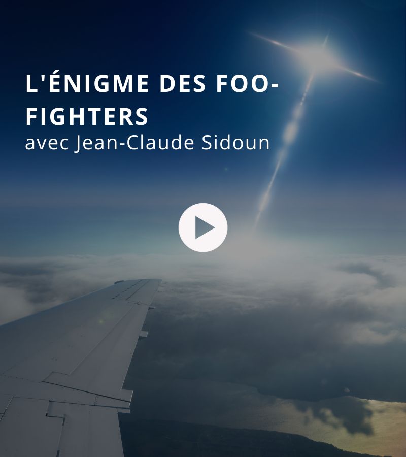 L’énigme des Foo-Fighters avec Jean-Claude Sidoun