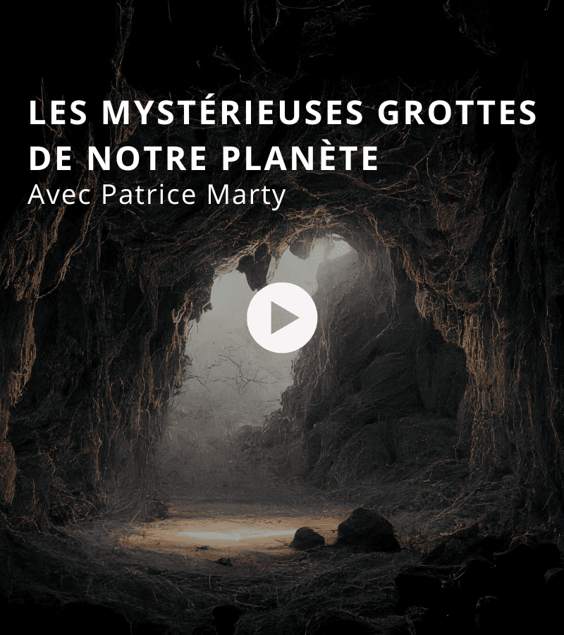 Les mystérieuses grottes de notre planète avec Patrice Marty