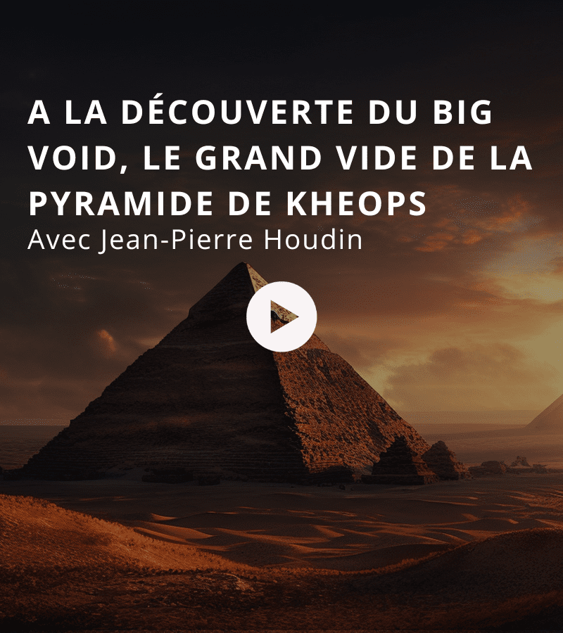 A la découverte du Big Void, le grand vide de la pyramide de Kheops avec Jean-Pierre Houdin
