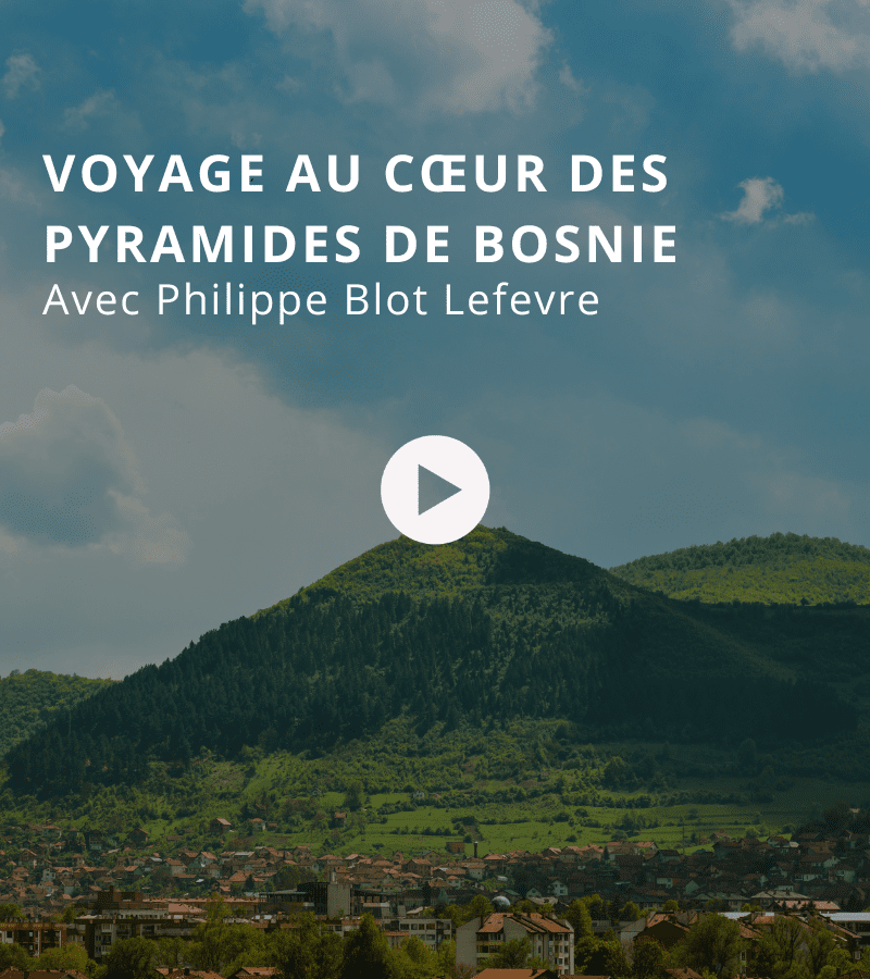 Voyage au cœur des pyramides de Bosnie avec Philippe Blot Lefèvre