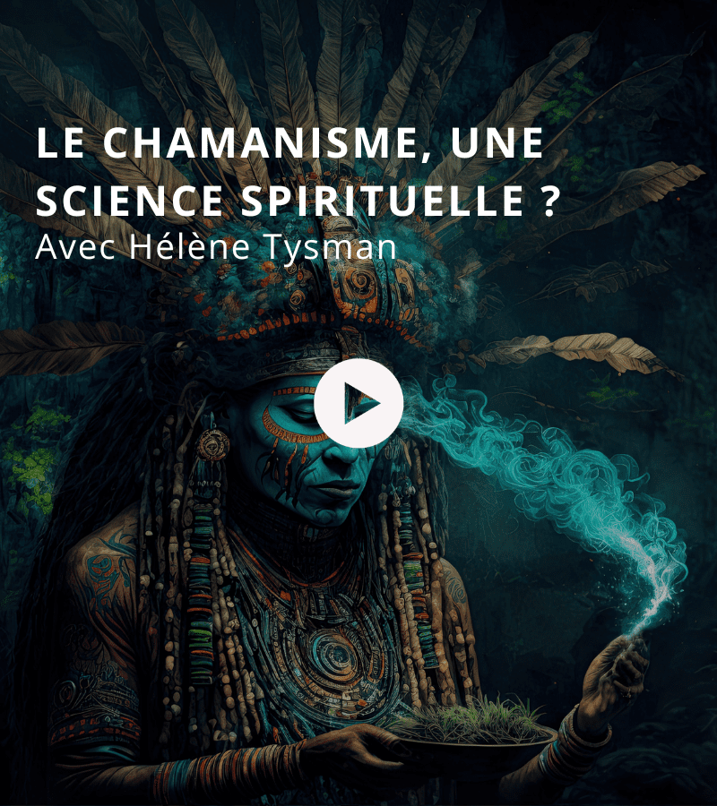 Le chamanisme, une science spirituelle? Avec Arnaud Riou et Hélène Tysman
