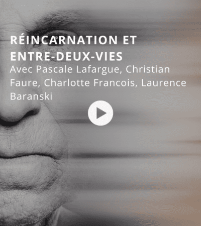 Réincarnation et entre-deux-vies avec Pascale Lafargue, Christian Faure, Charlotte Francois, Laurence Baranski