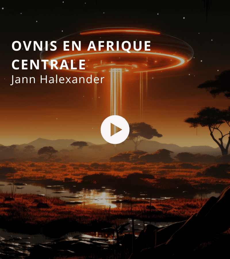 Ovnis en Afrique centrale avec Jann Halexander