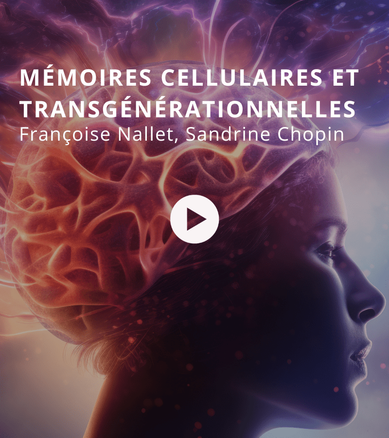 Mémoires cellulaires et transgénérationnelles avec Françoise Nallet et Sandrine Chopin