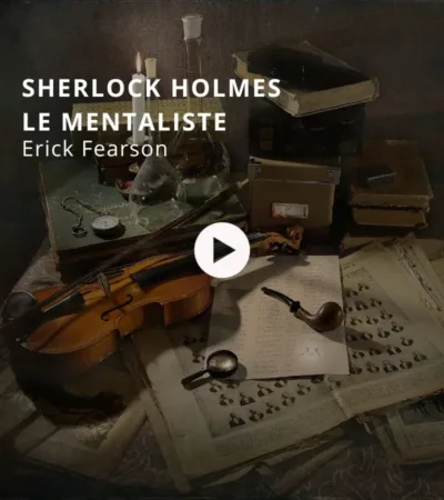 Sherlock Holmes, le mentaliste avec Erick Fearson
