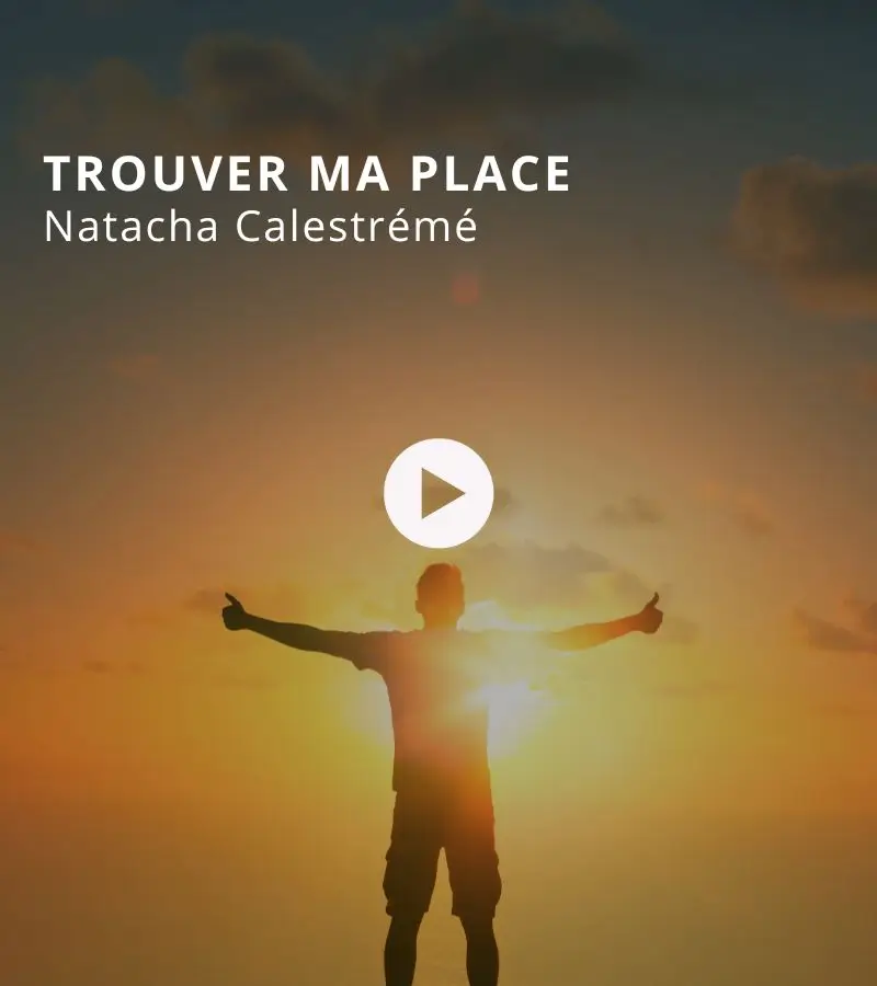 Trouver ma place avec Natacha Calestrémé