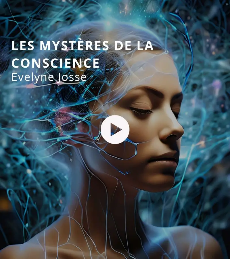 Les mystères de la conscience avec Evelyne Josse