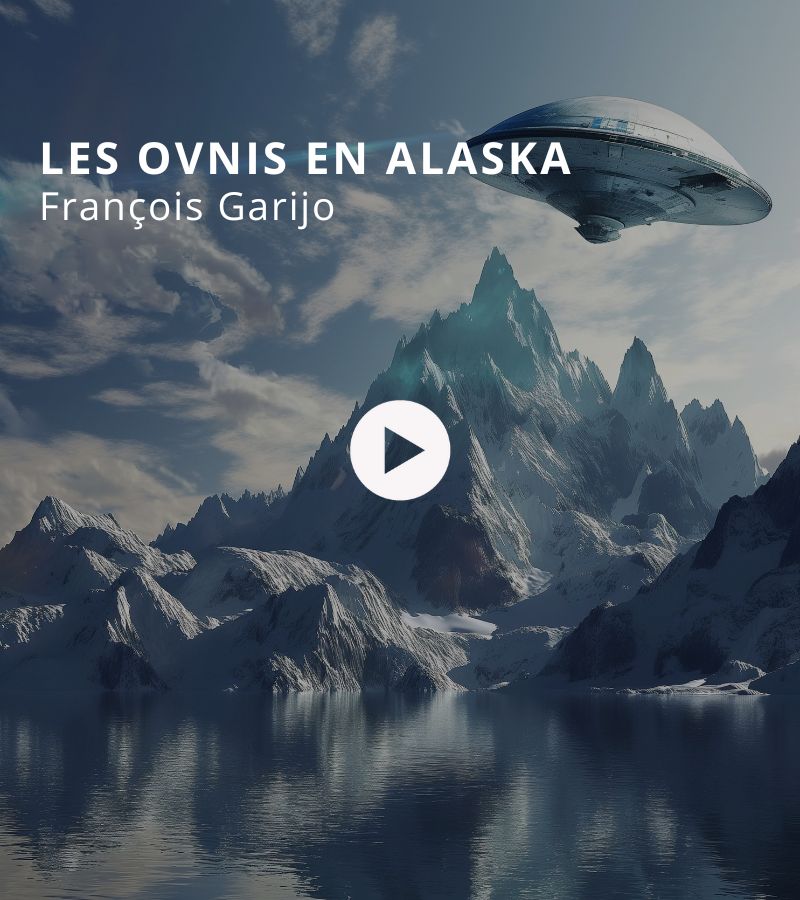 Les OVNIs en Alaska avec François Garijo