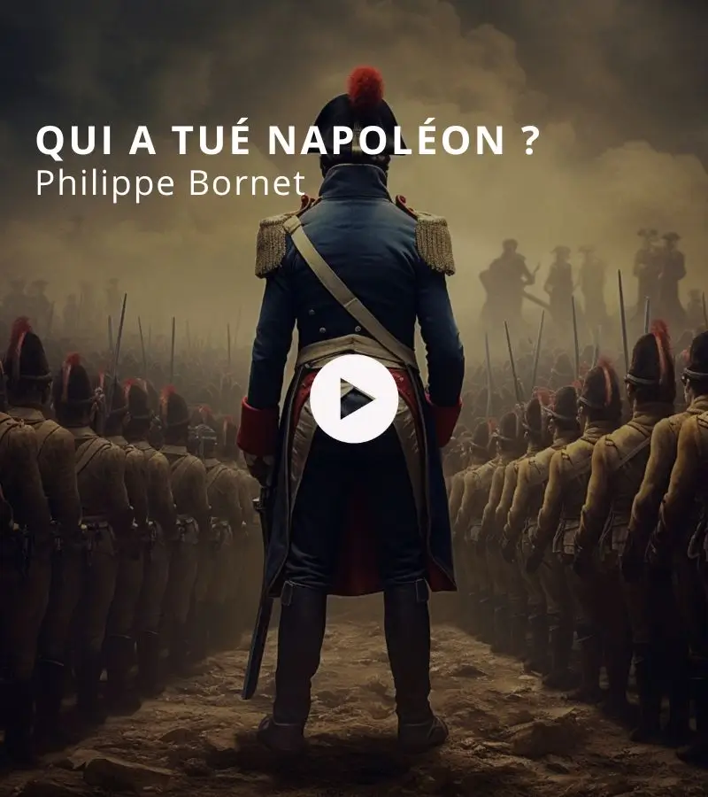 Qui a tué Napoléon ? Avec Philippe Bornet