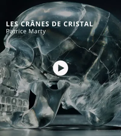 Les crânes de cristal avec Patrice Marty